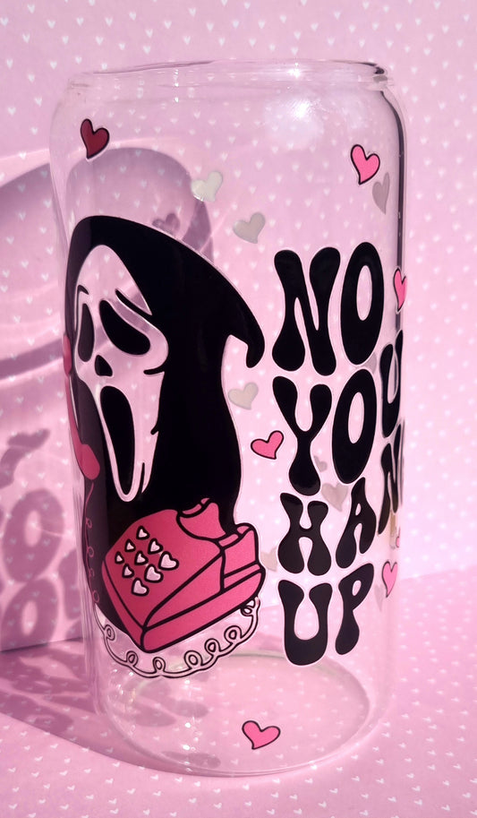 'No You Hang Up' Scream Glass Cup 500ml